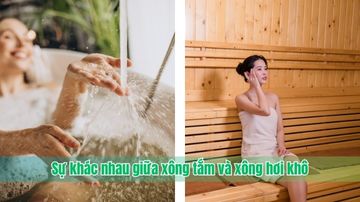 Sự khác nhau giữa xông tắm và xông hơi khô