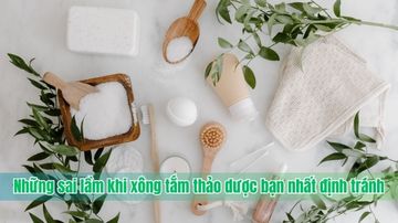 Những sai lầm khi xông tắm thảo dược bạn nhất định tránh