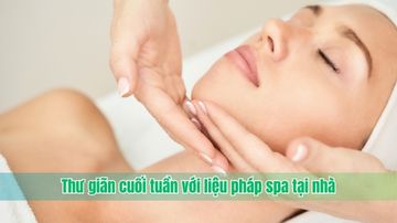 Thư giãn cuối tuần với liệu pháp spa tại nhà