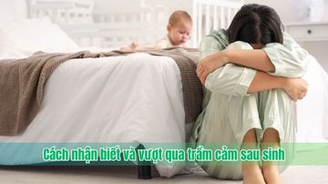 Cách nhận biết và vượt qua trầm cảm sau sinh