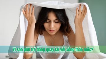 Vì sao giới trẻ đang quay lại với xông thảo mộc?