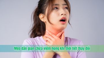 Mẹo dân gian chữa viêm họng khi thời tiết thay đổi