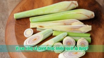 Vì sao xông sả Covid được nhiều người áp dụng?