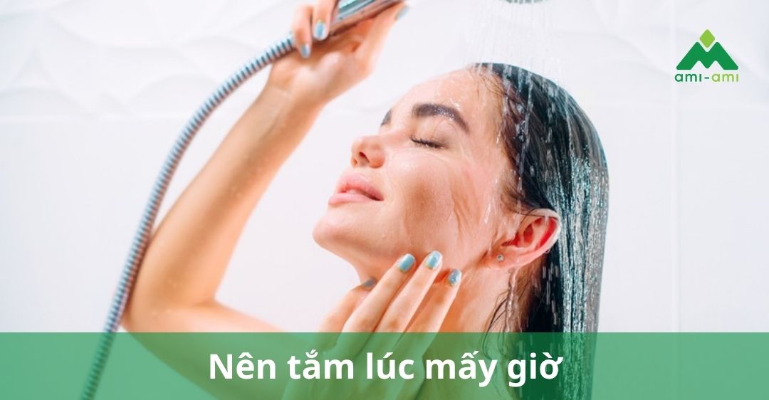 Nên tắm lúc mấy giờ