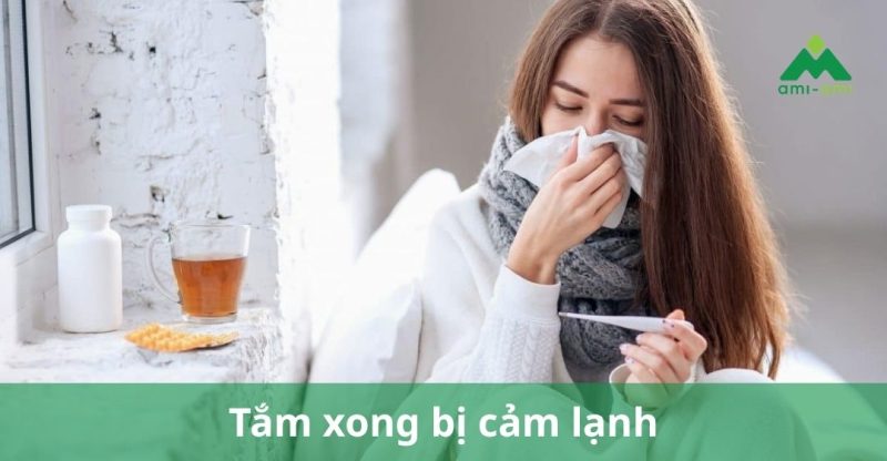 Tắm xong bị cảm lạnh: Nguyên nhân và cách phòng tránh