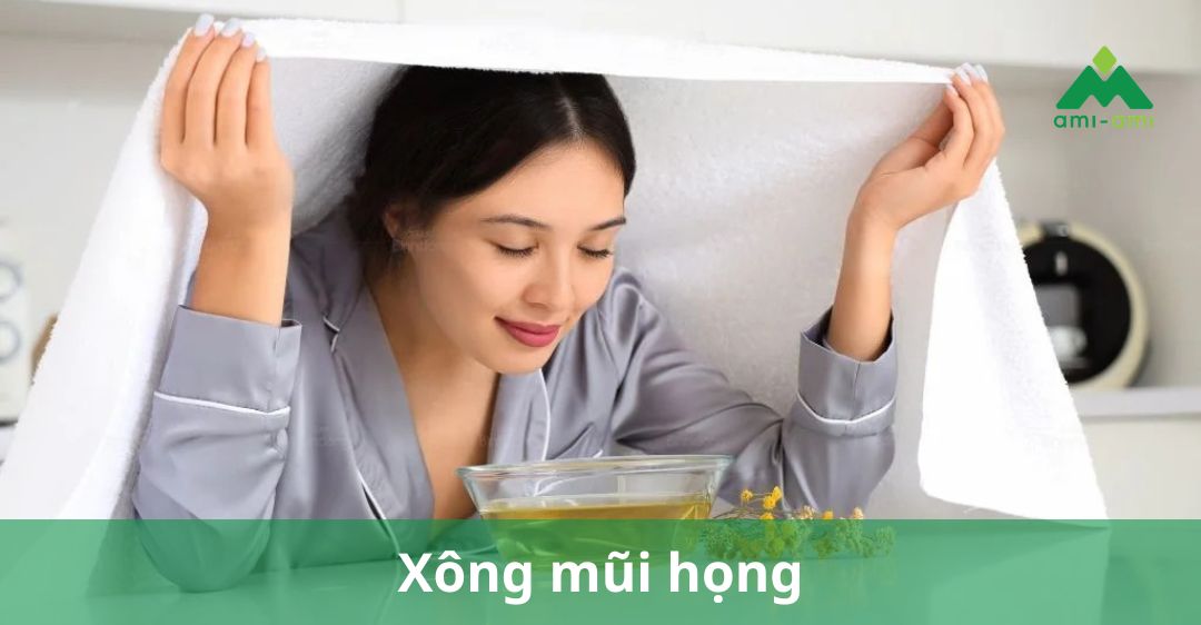 Xông mũi họng: Tác dụng và cách làm chuẩn 1 Xông mũi họng