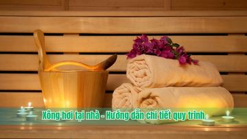 Xông hơi tại nhà – Hướng dẫn chi tiết quy trình