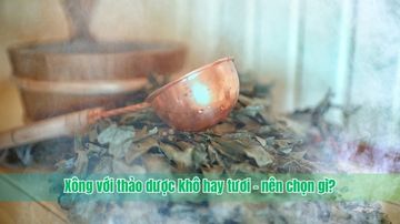 Xông với thảo dược khô hay tươi – nên chọn gì?