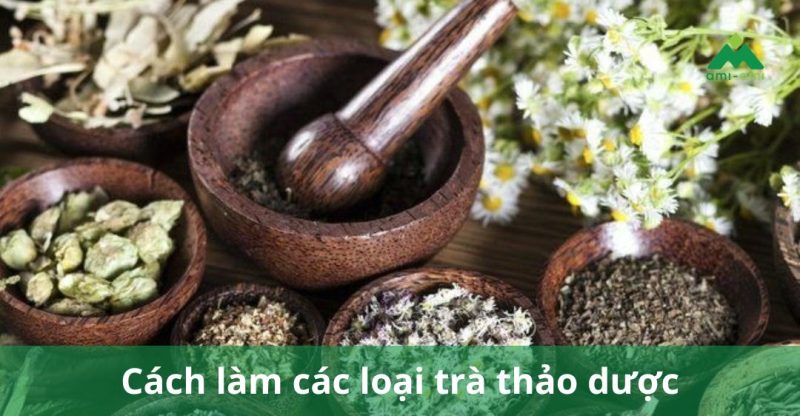 Cách làm các loại trà thảo dược