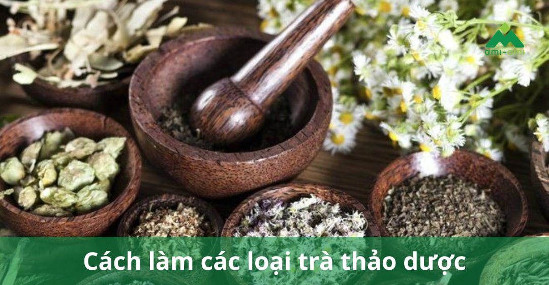 Cách làm các loại trà thảo dược