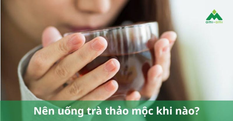 Nên uống trà thảo mộc khi nào