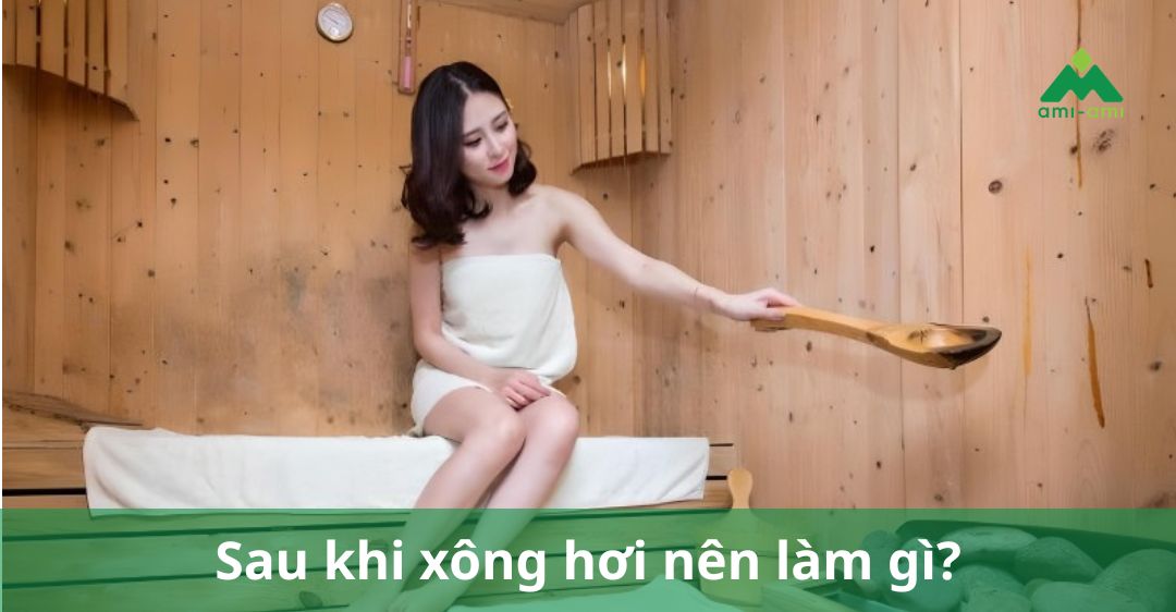 Sau khi xông hơi nên làm gì
