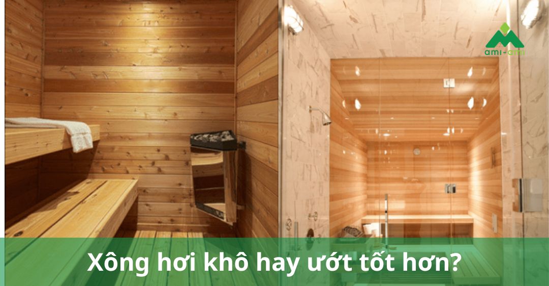 Xông hơi khô hay ướt tốt hơn